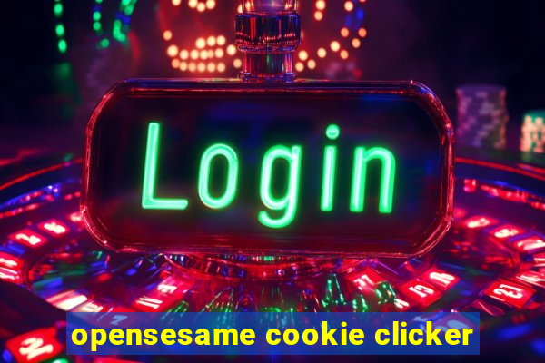 opensesame cookie clicker